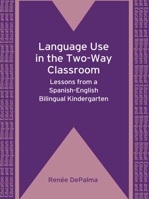 cover image of Language Use in the Two-Way Classroom